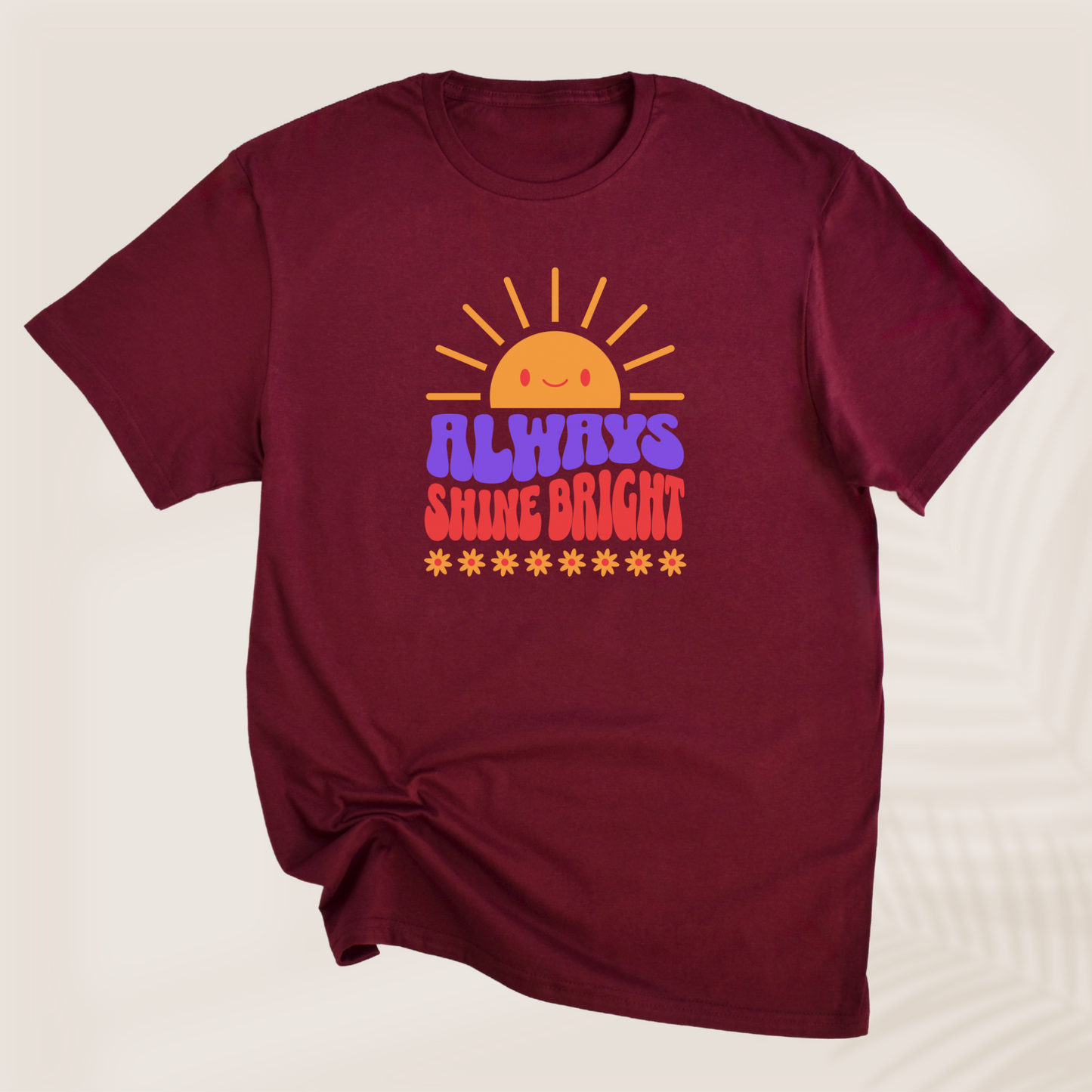 ALWAYS SHINE BRIGHT T-SHIRT