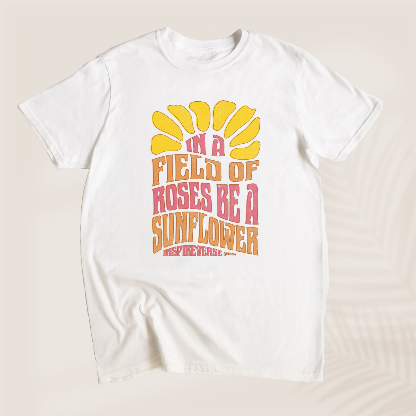 BE A SUNFLOWER T-SHIRT